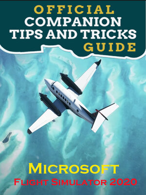 cover image of Microsoft Flight Simulator 2020 Official Guide & Walkthrough